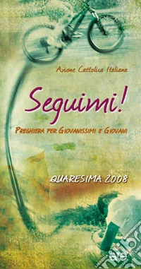 Seguimi! Sussidio di preghiera per giovanissimi e giovani nel tempo di Quaresima libro