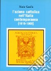 L'azione Cattolica nell'Italia contemporanea (1919-1969) libro