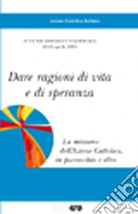 Dare ragioni di vita e di speranza. Atti della XII assemblea nazionale libro