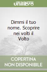 Dimmi il tuo nome. Scoprire nei volti il Volto libro