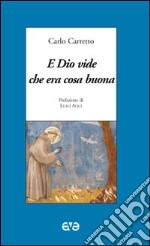 E Dio vide che era cosa buona libro