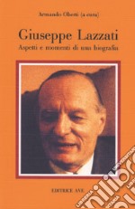 Giuseppe Lazzati: aspetti e momenti di una biografia libro