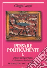 Il tempo dell'azione politica. Dal centrismo al centrosinistra. Vol. 1: Pensare politicamente