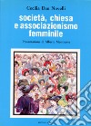 Società, Chiesa e associazionismo femminile. L'Unione fra le donne cattoliche d'Italia (1902-1919) libro di Dau Novelli Cecilia