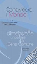 Condividere il mondo. La dimensione universale del Bene Comune libro