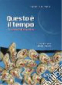 Questo è il tempo. La gioia dell'incontro. Percorso formativo per gruppi adulti libro