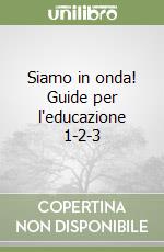 Siamo in onda! Guide per l'educazione 1-2-3 libro