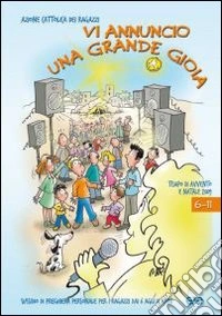 Vi annuncio una grande gioia. Sussidio di preghiera personale per l'Avvento e il Natale 2009. Vol. 1 libro