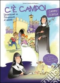 C'è campo! Sintonizzati su frequenza di santità. Campo scuola. Il sussidio per l'educatore-Il libretto per la liturgia del campo scuola-Il grande gioco. Con DVD libro