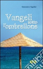 Vangeli sotto l'ombrellone libro