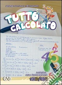 Tutto calcolato. Agenda dell'educatore 2010-2011 libro