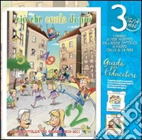 Ciò che conta di più. Vol. 3: Cammino di fede per i bambini dai 12 ai 14 anni. Guida per l'educatore libro