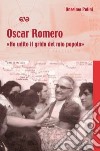 Oscar Romero. «Ho udito il grido del mio popolo» libro