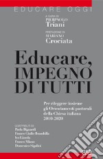 Educare, impegno di tutti. Per rileggere insieme gli Orientamenti pastorali della Chiesa italiana 2010-2020 libro