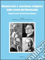 Democrazia e coscienza religiosa nella storia del Novecento. Studi in onore di Francesco Malgeri libro