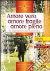 Amore vero amore fragile amore pieno. Il sacramento del matrimonio libro