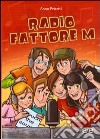 Radio fattore M libro