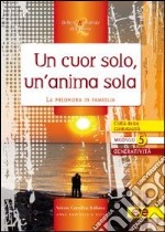 Un cuor solo, un'anima sola. La preghiera in famiglia libro