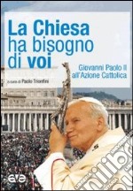 La Chiesa ha bisogno di voi. Giovanni Paolo II all'Azione Cattolica