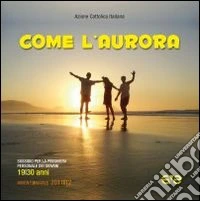 Come l'aurora. Sussidio per la preghiera personale dei giovani libro