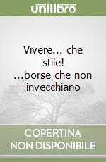 Vivere... che stile! ...borse che non invecchiano