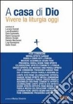 A casa di Dio. Vivere la liturgia oggi libro