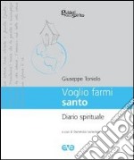 Voglio farmi santo. Diario spirituale libro