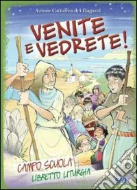 Venite e vedrete! Campo scuola. Libretto liturgia libro