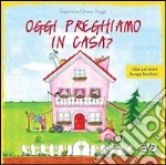 Oggi preghiamo in casa? Idee per brevi liturgie familiari libro