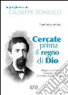 Cercate prima il regno di Dio. In preghiera con Giuseppe Toniolo libro di Amato Domenico