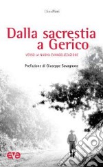 Dalla sacrestia a Gerico. Verso la nuova evangelizzazione libro