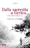 Dalla sacrestia a Gerico. Verso la nuova evangelizzazione libro di Pirri Dino