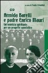 Armida Barelli e padre Enrico Mauri. Un'amicizia spirituale per un progetto apostolico libro