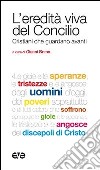 L'eredità viva del Concilio. Cristiani che guardano avanti libro di Borsa G. (cur.)