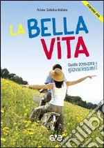 La bella vita. Guida educatori Giovanissimi 2012-2013. Con DVD libro