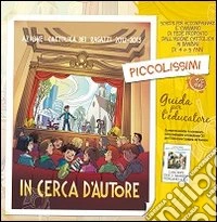 In cerca d'autore. Piccolissimi. Cammino di fede per i bambini dai 4 ai 5 anni. Guida per l'educator libro