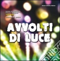 Avvolti di luce. Sussidio per la preghiera personale dei Giovani. Avvento-Natale 2012-2013. Vol. 13 libro