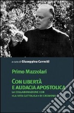 Con libertà e audacia apostolica. La collaborazione con «La Vita Cattolica» di Cremona libro