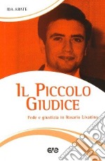 Il piccolo giudice. Fede e giustizia in Rosario Livatino