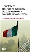 Il contributo dell'Azione cattolica alla costruzione della comunità nazionale italiana libro