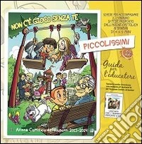 Non c'è gioco senza te. Cammino di fede per i bambini dai 4 ai 5 anni. Guida per l'educatore libro