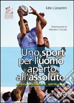 Uno sport per l'uomo aperto all'assoluto. Cultura, educazione, spiritualità libro