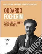 Odoardo Focherini. Il sorriso distintivo della santità. Con DVD