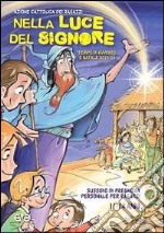 Nella luce del Signore. Preghiera per ragazzi dagli 11 ai 14 anni nel tempo di Avvento e Natale 2013-14 libro