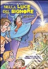 Nella luce del Signore. Preghiera per ragazzi dagli 11 ai 14 anni nel tempo di Avvento e Natale 2013-14 libro