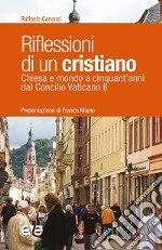 Riflessioni di un cristiano. Chiesa e mondo a cinquant'anni dal Concilio Vaticano II