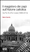 Il magistero dei papi sull'Azione cattolica. Da Pio IX a Francesco (1868-2013) libro