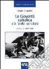 La gioventù cattolica e la «svolta» conciliare. «Gioventù» 1957-1966 libro