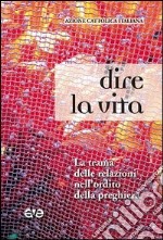 Dire la vita. La trama delle relazioni nell'ordito della preghiera libro