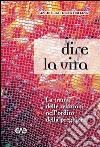 Dire la vita. La trama delle relazioni nell'ordito della preghiera libro